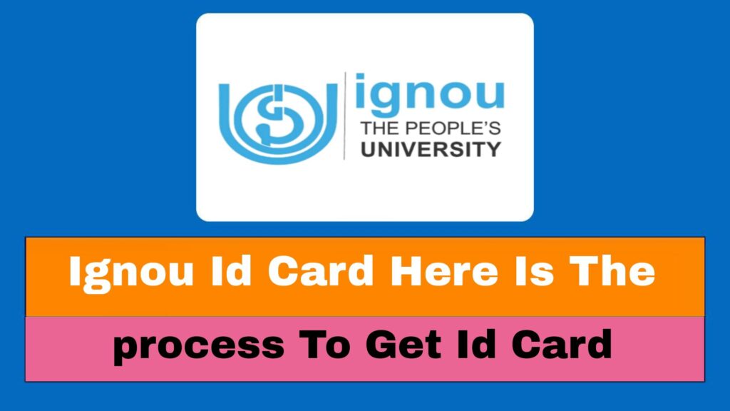 Ignou Id Card Here Is The process To Get Id Card