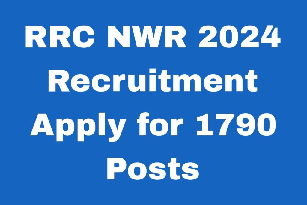 RRC NWR 2024 Recruitment  Apply for 1790 Posts